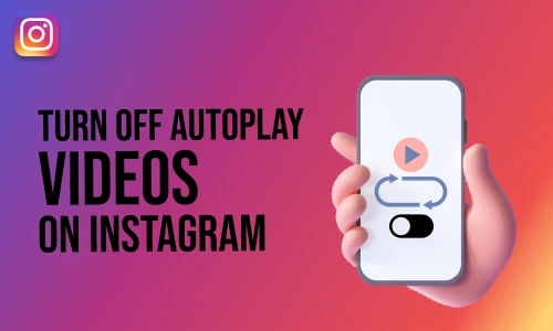 How to Turn Off autoplay Videos on Instagram